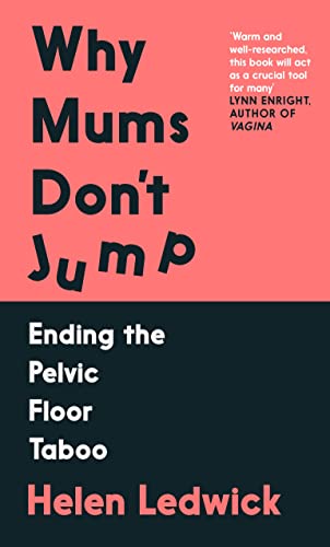 Why Mums Don't Jump: Ending the Pelvic Floor Taboo von Atlantic Books