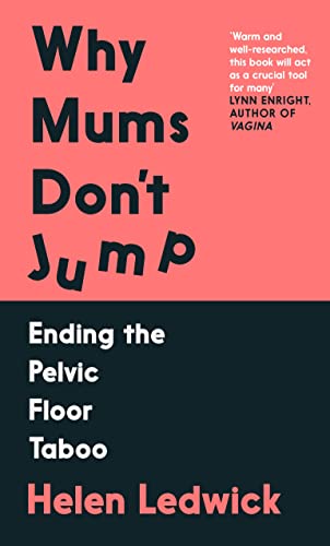 Why Mums Don't Jump: Ending the Pelvic Floor Taboo