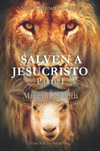 SALVEN A JESUCRISTO — Parte I (Serie la Verdad Prohibida, Band 1) von Hun Nal Ye Publishing