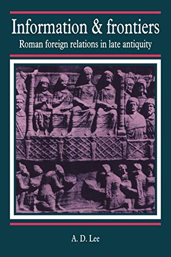 Information and Frontiers: Roman Foreign Relations in Late Antiquity von Cambridge University Press