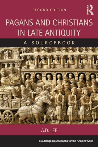 Pagans and Christians in Late Antiquity: A Sourcebook (Routledge Sourcebooks for the Ancient World) von Routledge