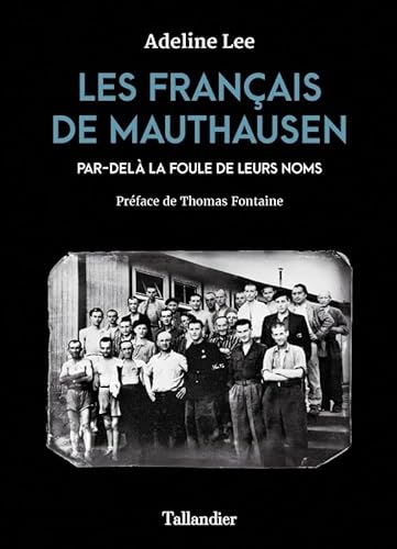 Les français de Mauthausen: Par-delà la foule de leurs noms