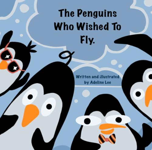 The Penguins Who Wished To Fly von Independently published