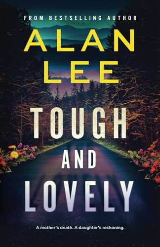 Tough and Lovely: A Crime Thriller and a Reckoning (The Girl Who Would Be Sheriff) von Independently published