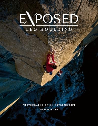 Exposed - Leo Houlding: Photographs of an Extreme Life von Vertebrate Publishing Ltd