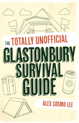 The Totally Unofficial Glastonbury Survival Guide