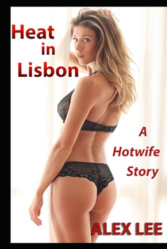 Heat in Lisbon: A Hotwife Story von Independently published