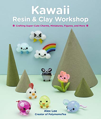 Kawaii Resin and Clay Workshop: Crafting Super-Cute Charms, Miniatures, Tsum Tsum, and More: Crafting Super-Cute Charms, Miniatures, Figures, and More von Quarry Books