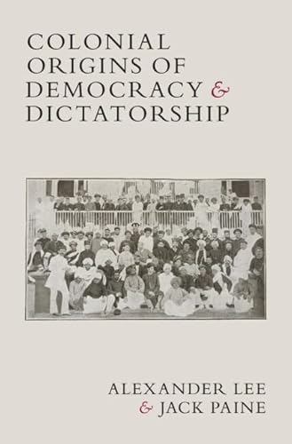 Colonial Origins of Democracy and Dictatorship von Cambridge University Press