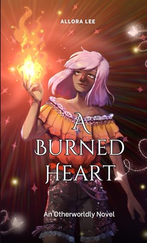 A Burned Heart: An Otherworldly Novel von Independently published