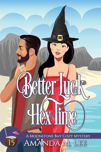 Better Luck Hex Time (A Moonstone Bay Cozy Mystery, Band 15) von Independently published