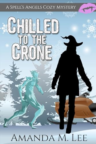 Chilled to the Crone (A Spell's Angels Cozy Mystery, Band 11) von Independently published