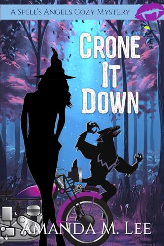 Crone It Down (A Spell's Angels Cozy Mystery, Band 13) von Independently published