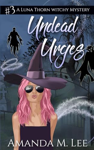 Undead Urges (A Luna Thorn Witchy Mystery, Band 3)