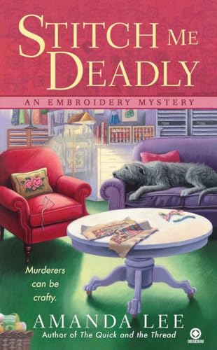 Stitch Me Deadly: An Embroidery Mystery Stitch Me Deadly: An Embroidery Mystery