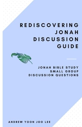 Rediscovering Jonah Discussion Guide: Jonah Bible Study Small Group Discussion Questions (Deeper Journey Small Group Bible Study Guides)