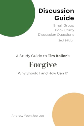 Discussion Guide for Forgive (Why Should I and How Can I?): Small Group Book Study Discussion Questions (2nd Edition) von Independently published