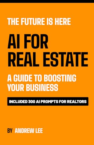 The Future Is Here – AI for Real Estate: A Guide to Boosting Your Business von Independently published
