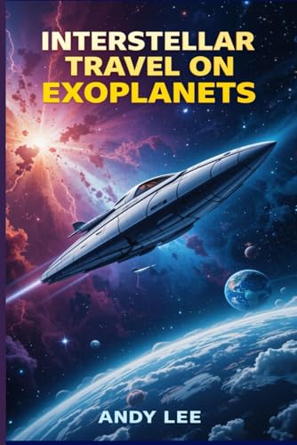 Interstellar Travel on Exoplanets von Independently published
