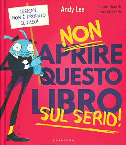 Non aprire questo libro sul serio! Ediz. a colori von Gribaudo