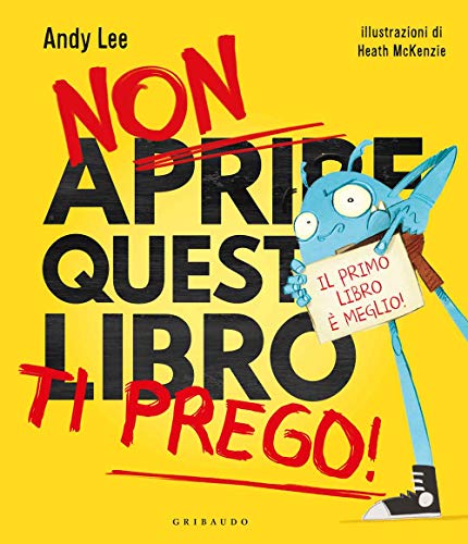 Non aprire questo libro ti prego! von Gribaudo