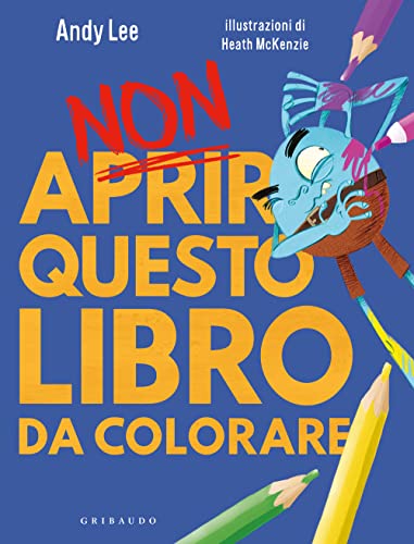 Non aprire questo libro. Da colorare. Ediz. a colori (Disegna e crea) von Gribaudo
