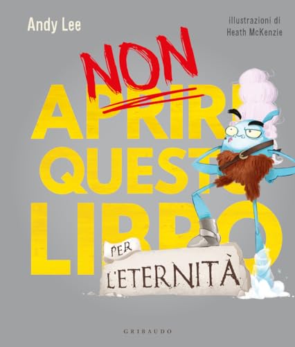 Non aprire questo libro... per l'eternità! Ediz. a colori (Albi illustrati) von Gribaudo