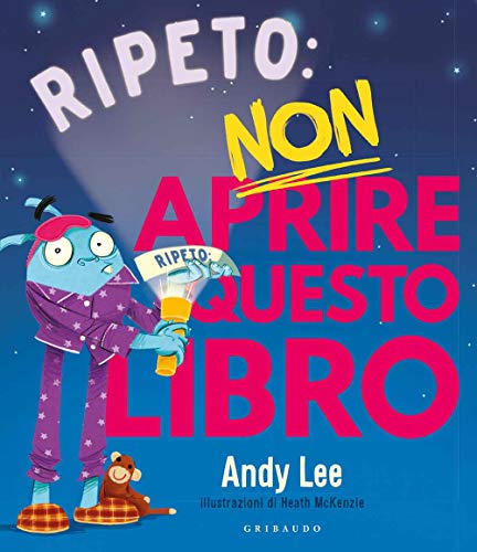 Ripeto non aprire questo libro. Ediz. a colori von Gribaudo