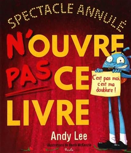 Spectacle annulé ! N'ouvre pas ce livre: C'est pas moi, c'est ma doublure ! von PICCOLIA