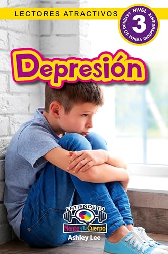 Depression: Entiende tu mente y tu cuerpo (Lectores atractivos, nivel 3) von Engage Books