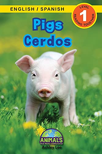 Pigs / Cerdos: Bilingual (English / Spanish) (Inglés / Español) Animals That Make a Difference! (Engaging Readers, Level 1) (Animals That Make a ... / Spanish) (Inglés / Español), Band 7) von Engage Books