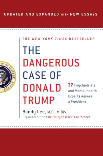 Dangerous Case of Donald Trump: 27 Psychiatrists and Mental Health Experts Assess a President von St. Martins Press-3PL