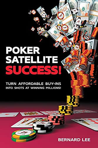 Poker Satellite Success!: Turn Affordable Buy-Ins into Shots at Winning Millions! von D&B Publishing