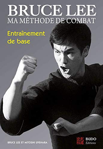 Bruce Lee - Ma méthode de combat : Entraînement de base von Budo