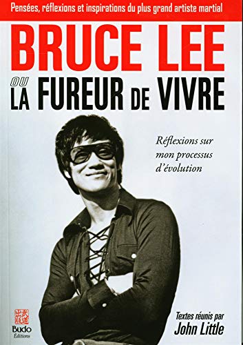 Bruce Lee ou La fureur de vivre: Réflexions sur mon processus d'évolution Bruce Lee ou La fureur de vivre: Réflexions sur mon processus d'évolution