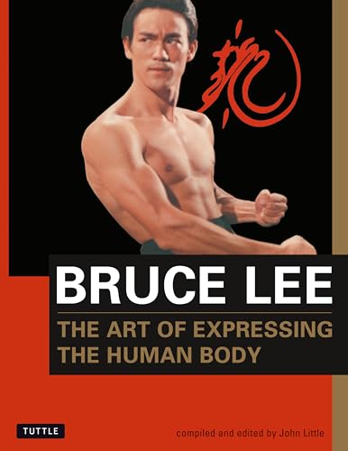 Bruce Lee: The Art of Expressing the Human Body (Bruce Lee Library, Band 4) von Tuttle Publishing
