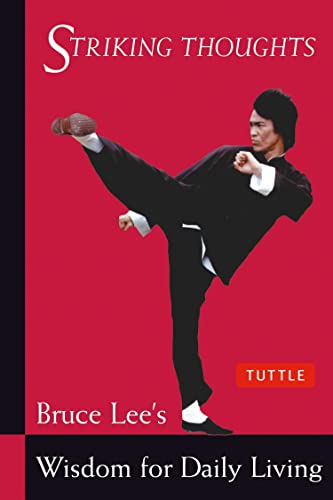 Striking Thoughts: Bruce Lee's Wisdom for Daily Living (Bruce Lee Library) von Tuttle Publishing