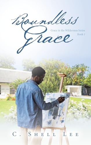 Boundless Grace: Grace in the Wilderness Series von WestBow Press