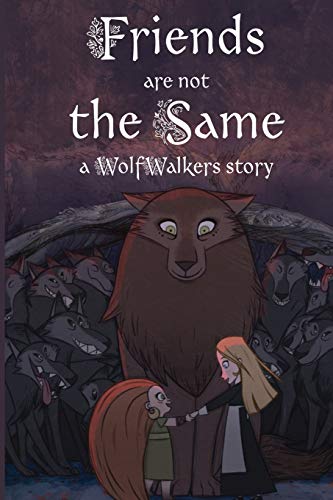 Friends are Not the Same: A Wolfwalkers Story von Xist Publishing