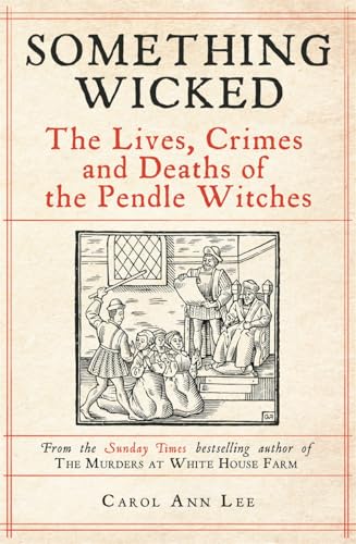 Something Wicked: The Lives, Crimes and Deaths of the Pendle Witches von John Blake Publishing Ltd