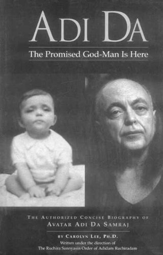 The Promised God Man is Here: The Biography of Avatar Adi Da Samraj
