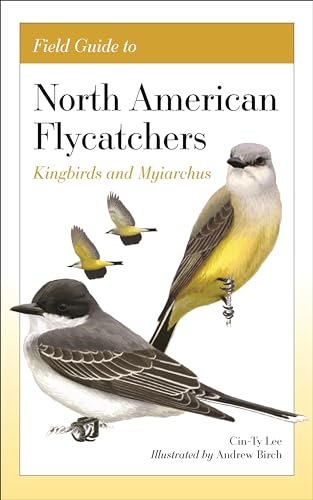 Field Guide to North American Flycatchers: Kingbirds and Myiarchus von Princeton University Press
