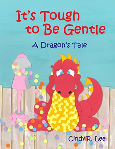It's Tough to Be Gentle: A Dragon's Tale It's Tough to Be Gentle: A Dragon's Tale
