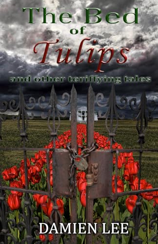 The Bed of Tulips and Other Tales of Terror von Independently published