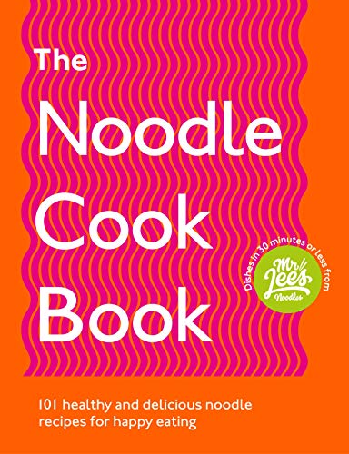 The Noodle Cookbook: 101 healthy and delicious noodle recipes for happy eating von Ebury Press