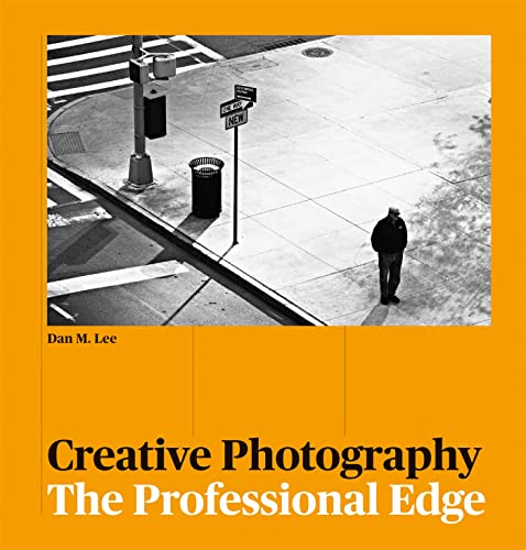 Creative Photography: The Professional Edge Creative Photography: The Professional Edge