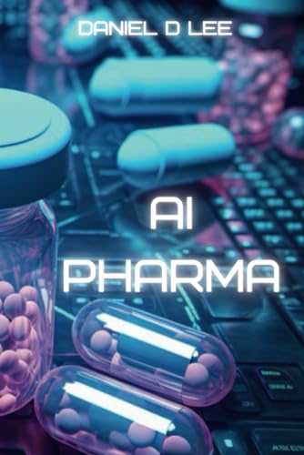 AI Pharma: Artificial Intelligence in Drug Discovery and Development (Code and Compassion)