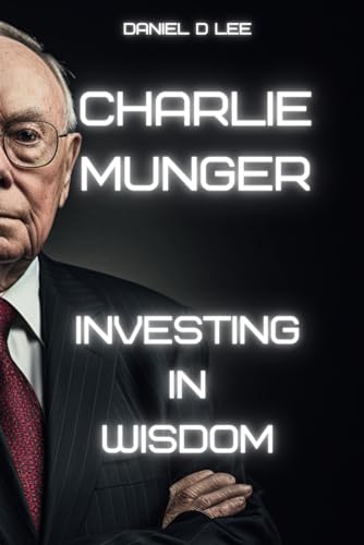 Charlie Munger: Investing in Wisdom (Legends Never Die)