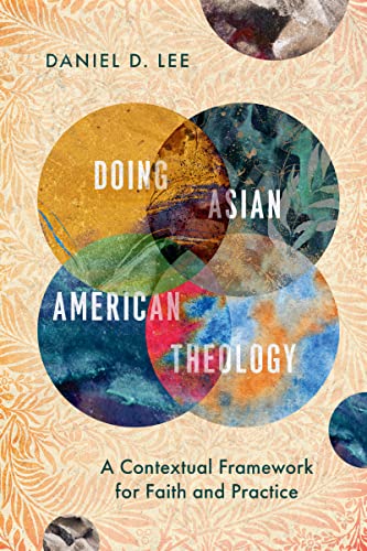 Doing Asian American Theology: A Contextual Framework for Faith and Practice von InterVarsity Press