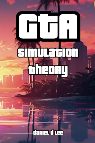 GTA Simulation Theory: Transcending Reality with Rockstar Games (Bleeding Edge Knowledge)